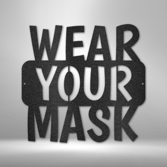 Wear Your Mask Quote Steel Sign Laser Cut Powder Coated Home & Office Metal Wall